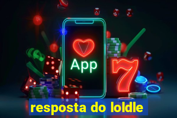 resposta do loldle